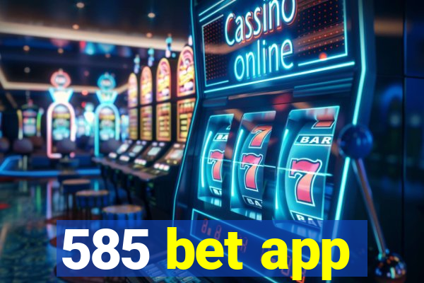 585 bet app